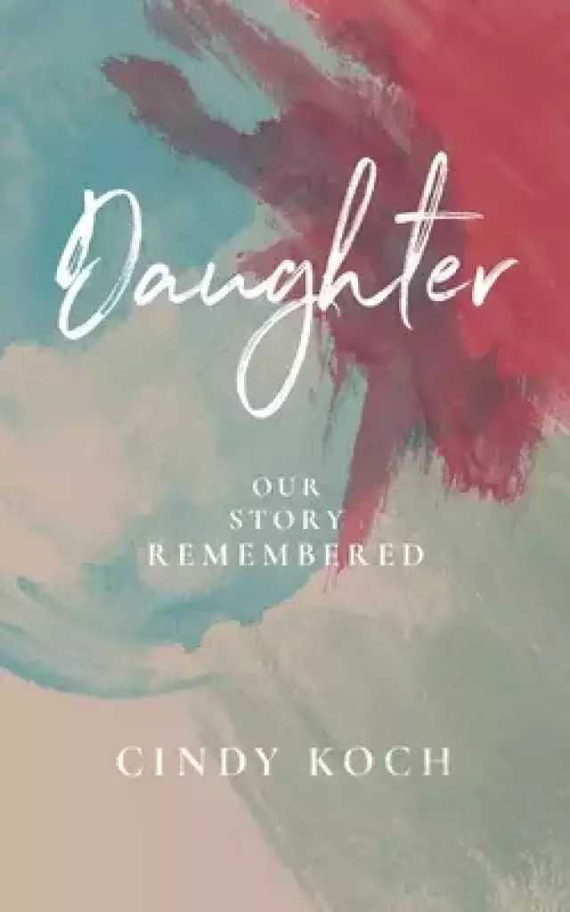 Daughter: Our Story Remembered