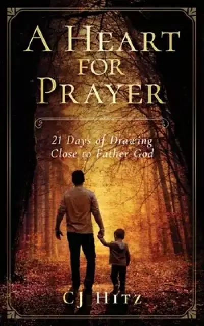 A Heart for Prayer: 21 Days of Drawing Close to Father God