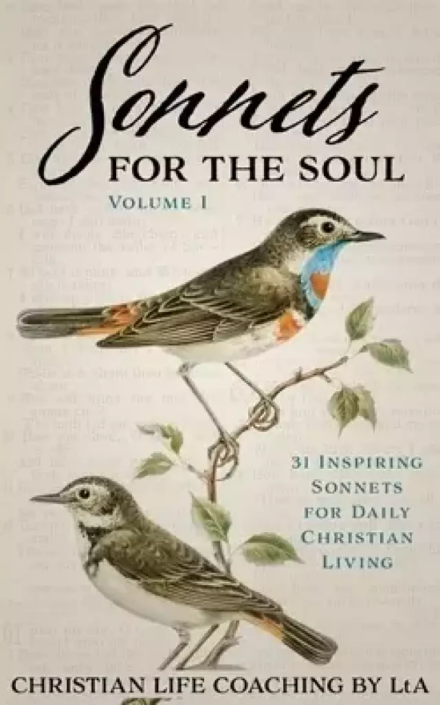 Sonnets For the Soul: 31 Inspiring Sonnets for Daily Christian Living., Volume I