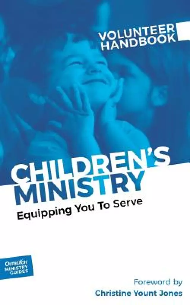 Children's Ministry Volunteer Handbook: Equipping You to Serve