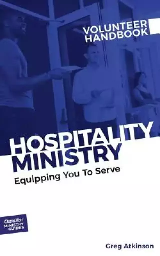 Hospitality Ministry Volunteer Handbook: Equipping You to Serve