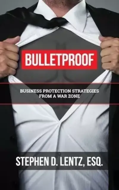 Bulletproof: Business Protection Strategies from a War Zone