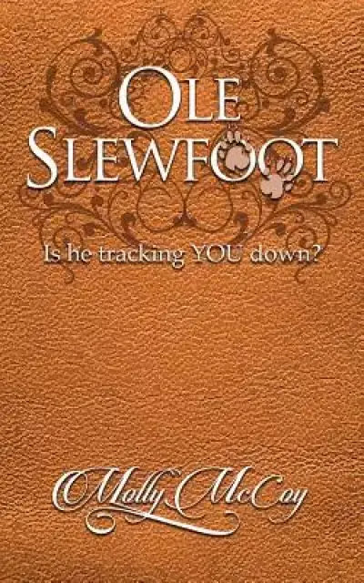 OLE Slewfoot: Is He Trackin' You Down?