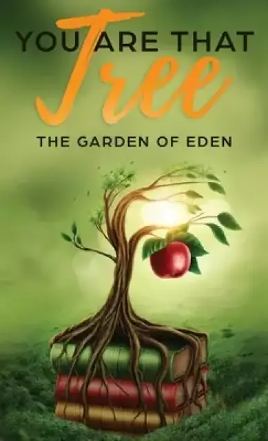 You are that Tree (Book 1 Hardback ) :  The Garden of Eden