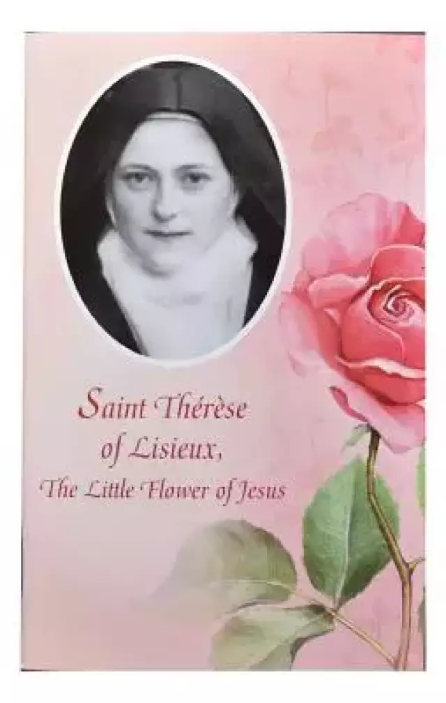 St. Therese of Lisieux: The Little Flower of Jesus