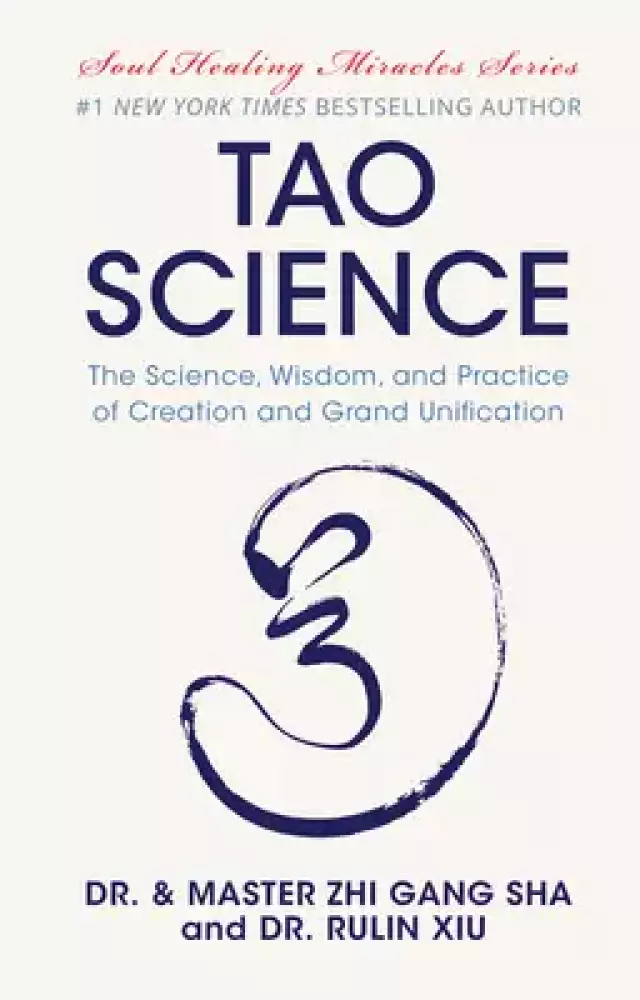 Tao Science : The Science, Wisdom, and Practice of Creation and Grand Unification