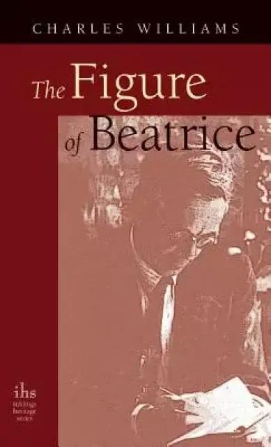 Figure of Beatrice: A Study in Dante