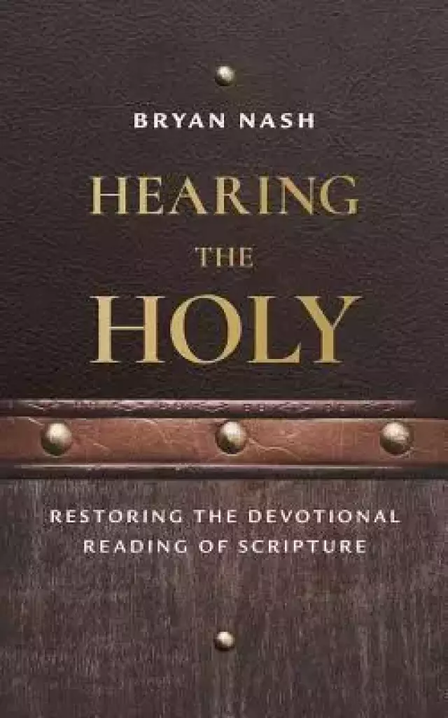 Hearing the Holy: Restoring the Devotional Reading of Scripture