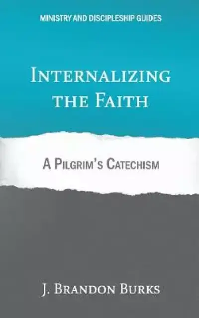 Internalizing the Faith: A Pilgrim's Catechism