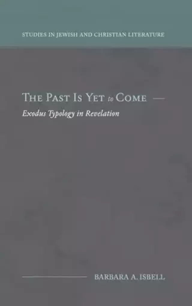 The Past Is Yet to Come: Exodus Typology in Revelation