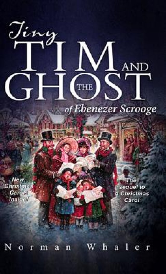 Tiny Tim and the Ghost of Ebenezer Scrooge: The Sequel to a Christmas Carol