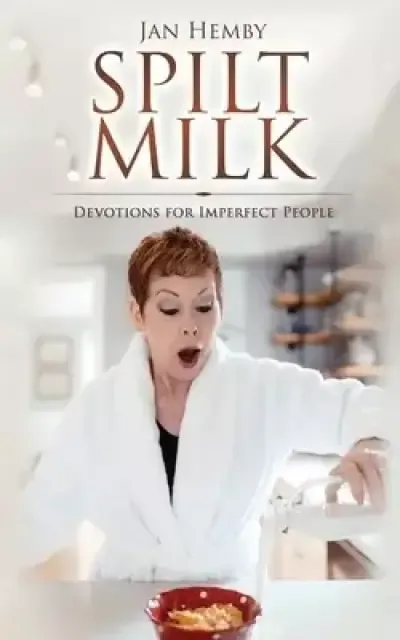 Spilt Milk: Devotions for Imperfect People