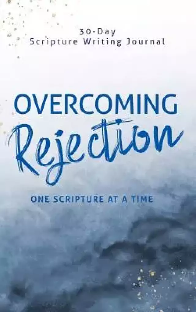 Overcoming Rejection: One Scripture at a Time