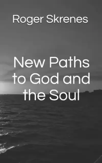 New Paths to God and the Soul