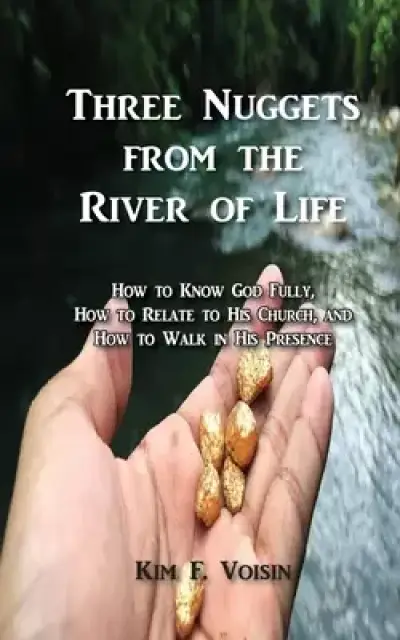 Three Nuggets from the River of Life