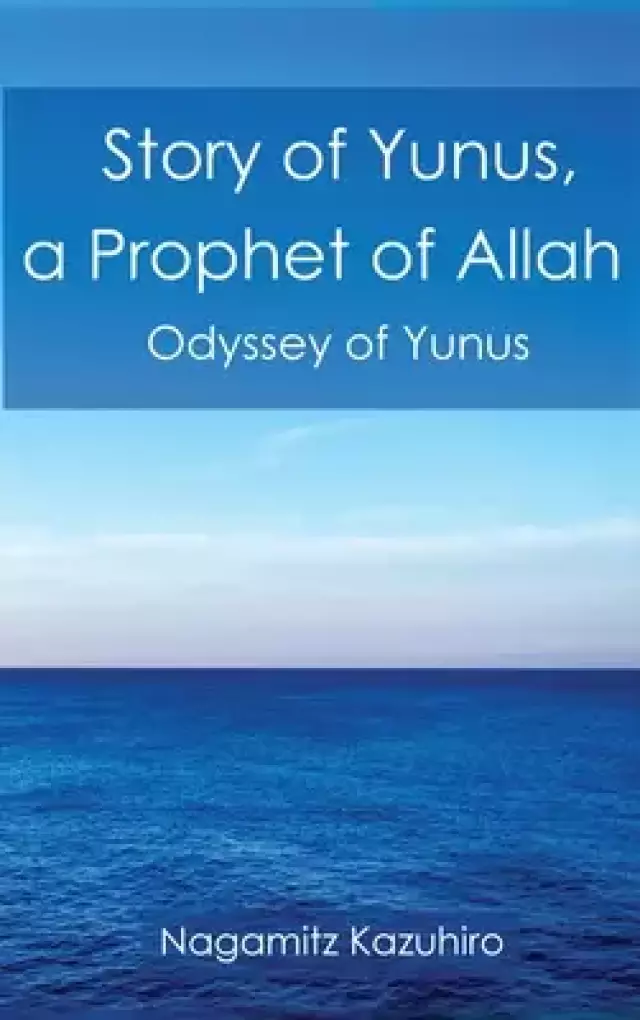 Story of Yunus: A Prophet of Allah