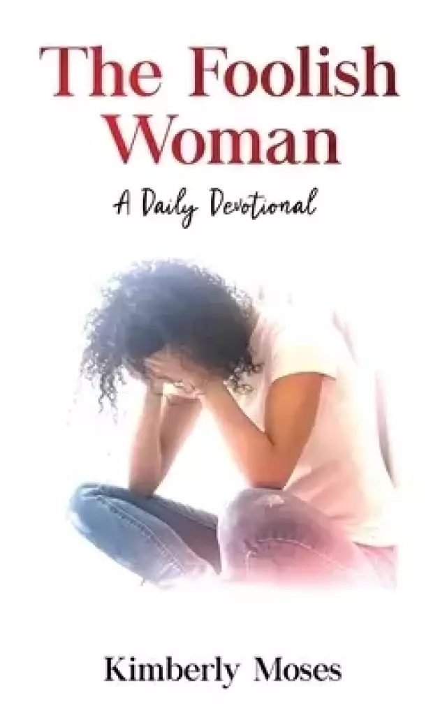 The Foolish Woman: A Daily Devotional