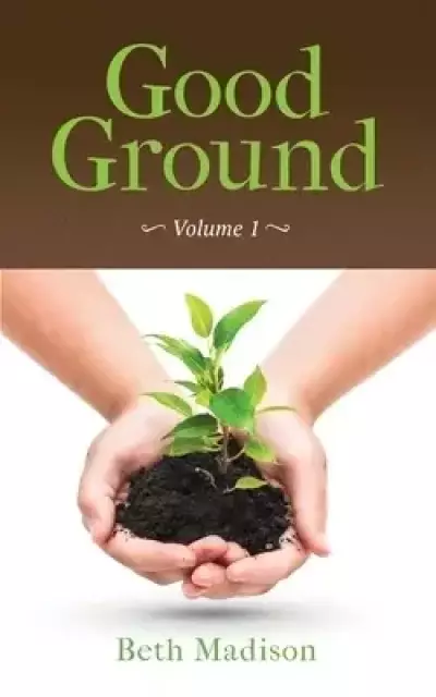 Good Ground: Volume 1