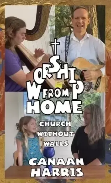 WORSHIP FROM HOME: Church Without Walls