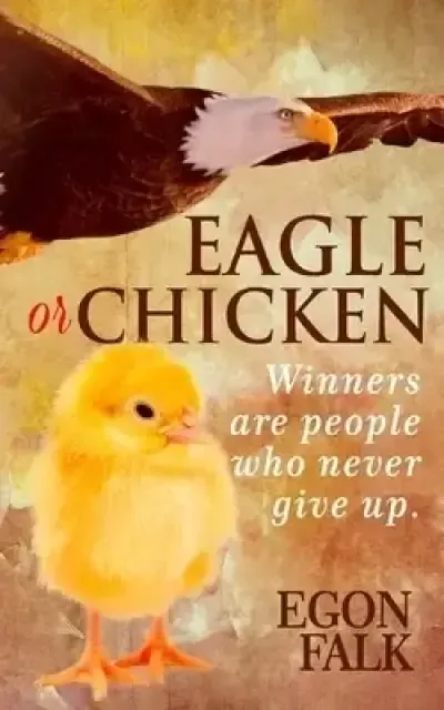 Eagle or Chicken: Winners are people who never give up