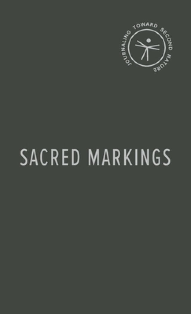 Sacred Markings Journaling Toward Second Nature Free Delivery at Eden