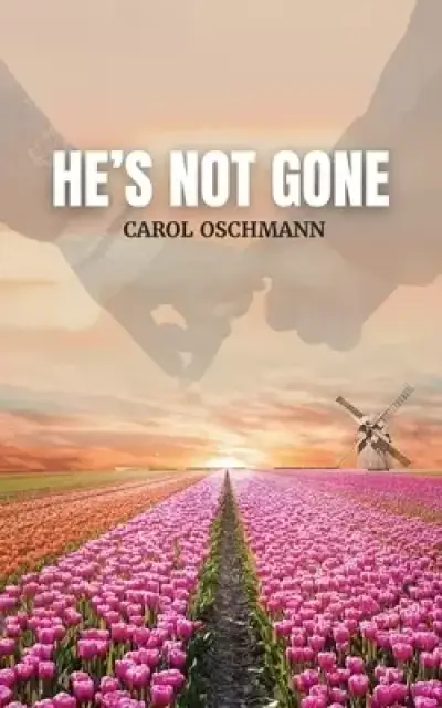 He's Not Gone: A Non-fiction Diary of Hope and Life After Death.