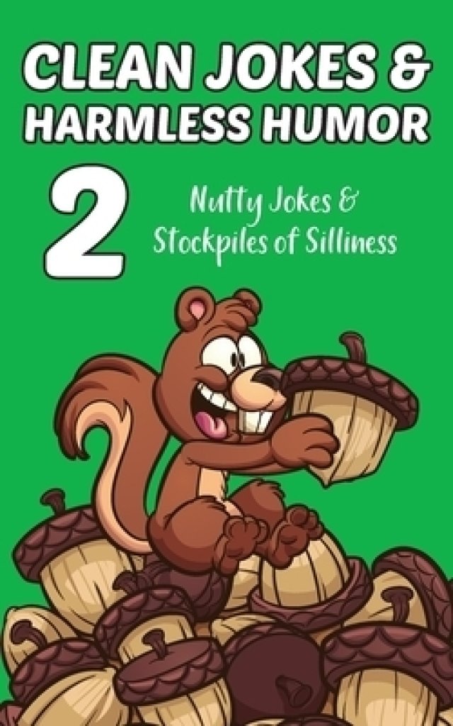 Clean Jokes & Harmless Humor, Vol. 2 Nutty Jokes & Stockpiles of