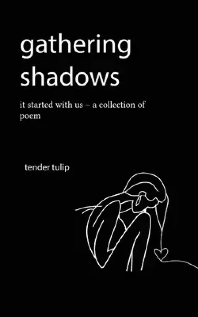 gathering shadows: it started with us - A Poem