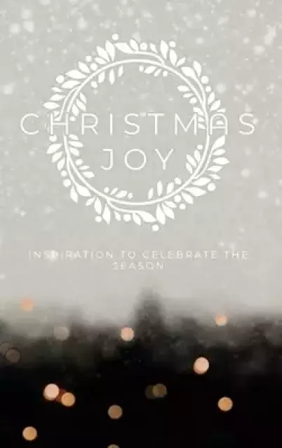 Christmas Joy: Inspiration to Celebrate the Season