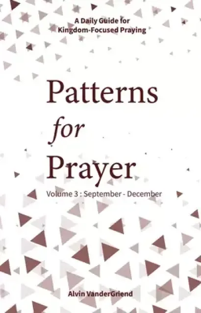 Patterns for Prayer Volume 3: September-December: A Daily Guide for Kingdom-Focused Praying