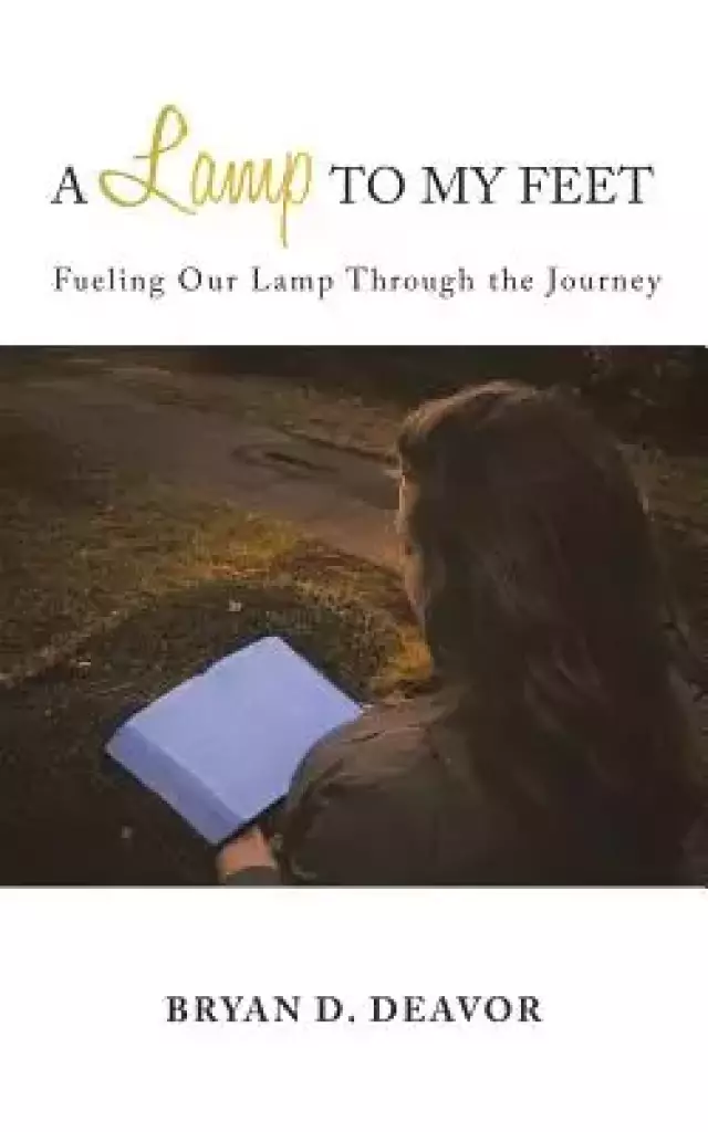A Lamp to My Feet: Fueling Our Lamp Through the Journey