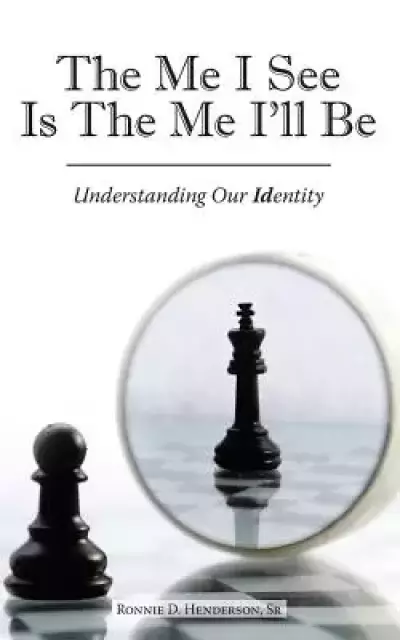 The Me I See Is the Me I'Ll Be: Understanding Our Identity