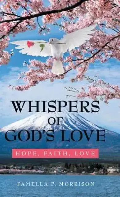 Whispers of God's Love: Hope, Faith, Love
