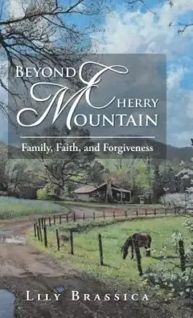 Beyond Cherry Mountain: Family, Faith, and Forgiveness