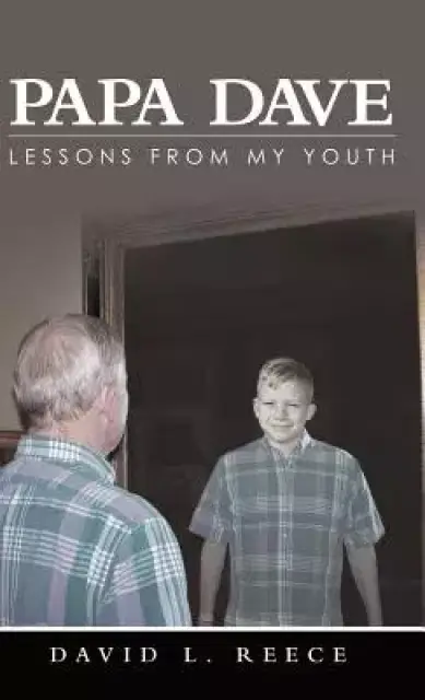 Papa Dave: Lessons from My Youth