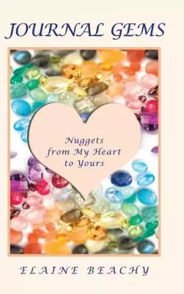 Journal Gems: Nuggets from My Heart to Yours
