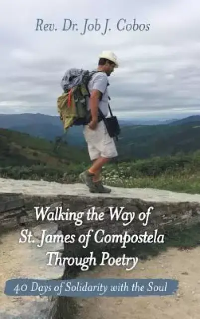 Walking the Way of St. James of Compostela Through Poetry: 40 Days of Solidarity with the Soul