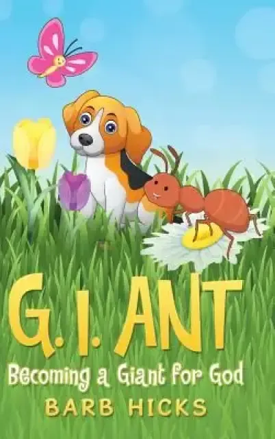 G. I. Ant: Becoming a Giant for God