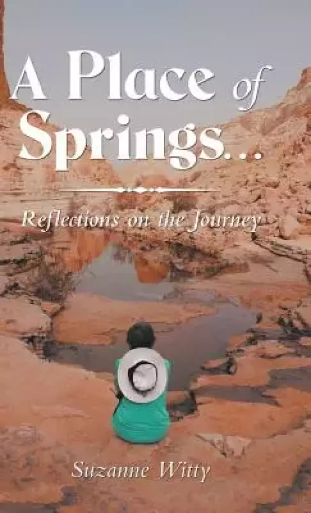 A Place of Springs . . .: Reflections on the Journey