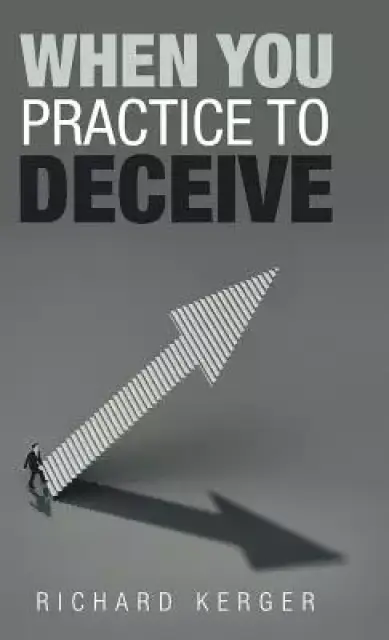 When You Practice to Deceive