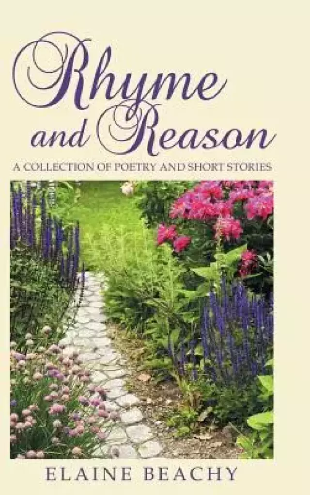 Rhyme and Reason: A Collection of Poetry and Short Stories