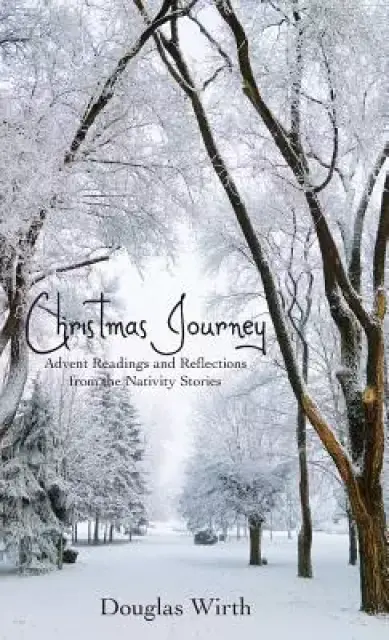 Christmas Journey: Advent Readings and Reflections from the Nativity Stories