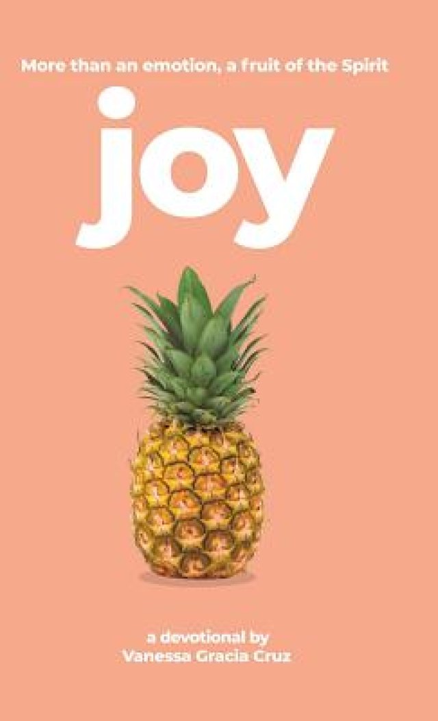 Joy: More Than an Emotion, a Fruit of the Spirit