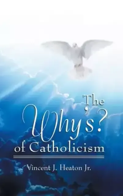 The Why's? of Catholicism