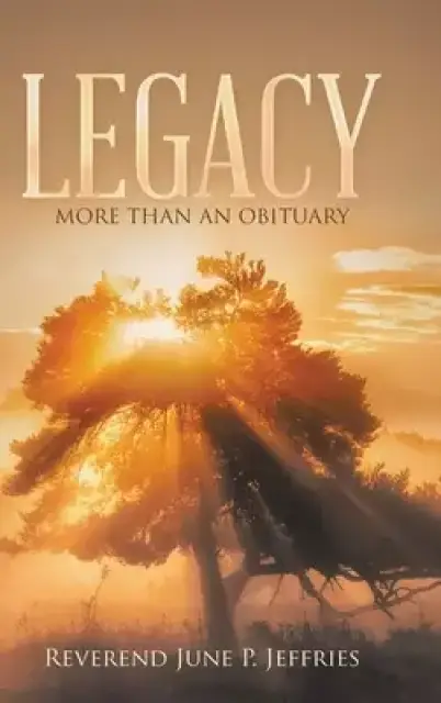 Legacy: More Than an Obituary