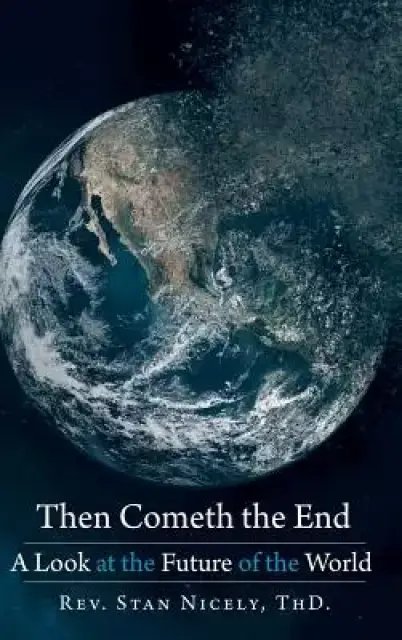 Then Cometh the End: A Look at the Future of the World