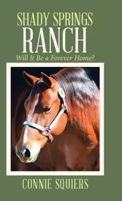 Shady Springs Ranch: Will It Be a Forever Home?