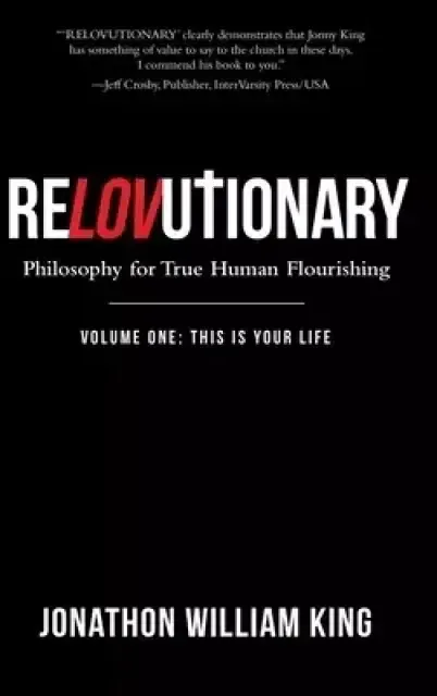 Relovutionary: Philosophy for True Human Flourishing