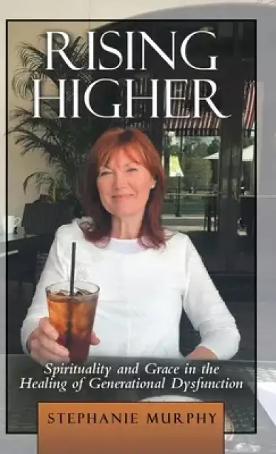 Rising Higher: Spirituality and Grace in the Healing of Generational Dysfunction