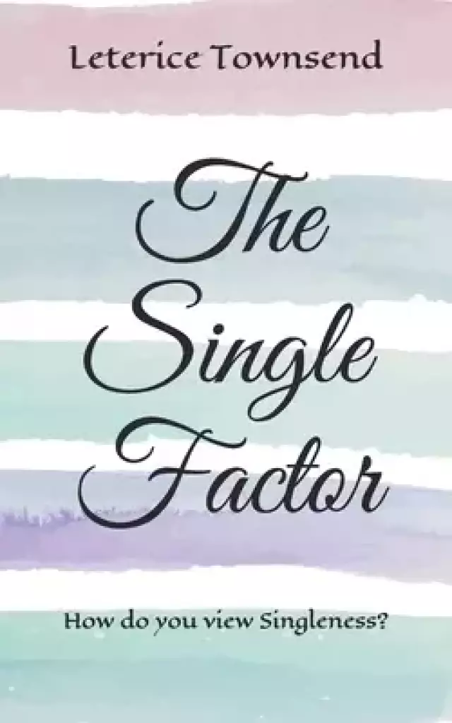The Single Factor: How do you view Singleness?